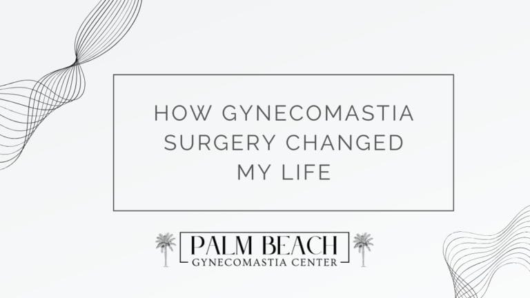 How Gynecomastia Surgery Changed My Life